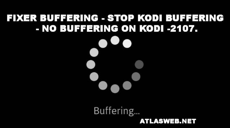Fixer buffering – Stop kodi buffering – No buffering on kodi -2107