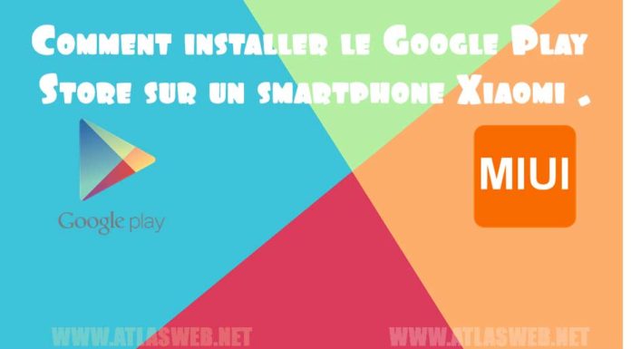 Comment installer le Google Play Store sur un smartphone Xiaomi .