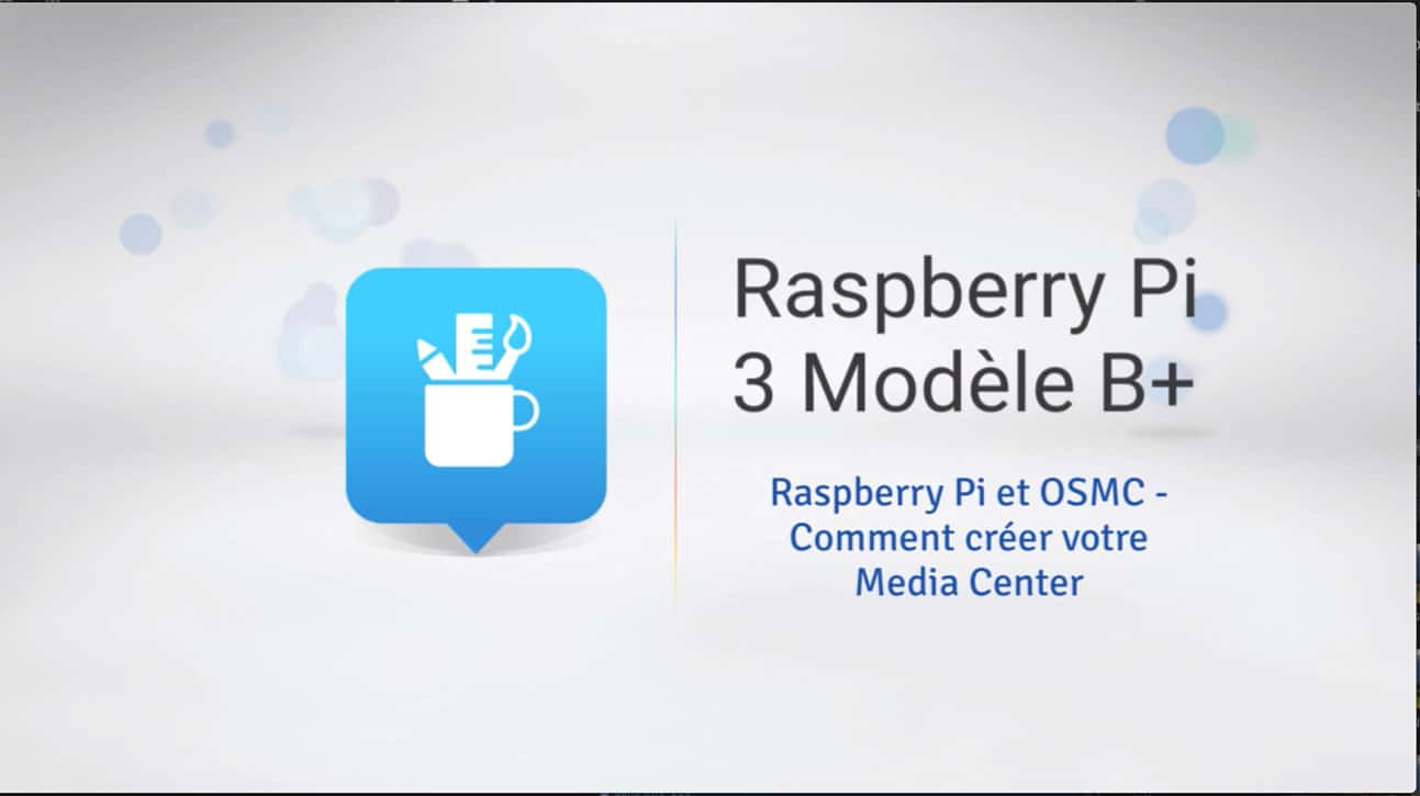 Installer un kodi avec OSMC sur votre Raspberry Pi !