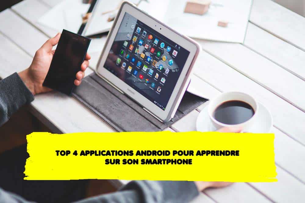 Top 4 applications Androïd pour apprendre sur son smartphone