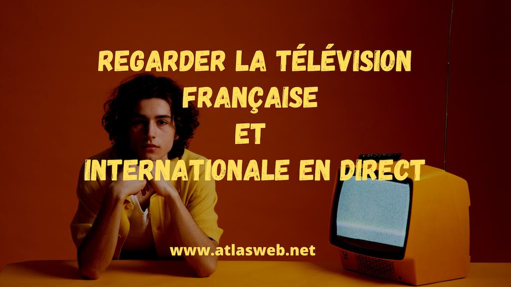Regarder la télévision française et internationales en direct