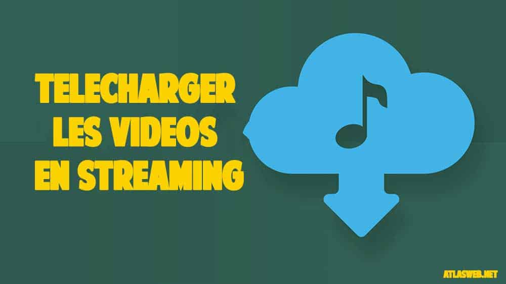 Télécharger les vidéos en streaming