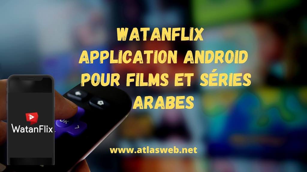 WatanFlix : Application Android pour films et séries arabes
