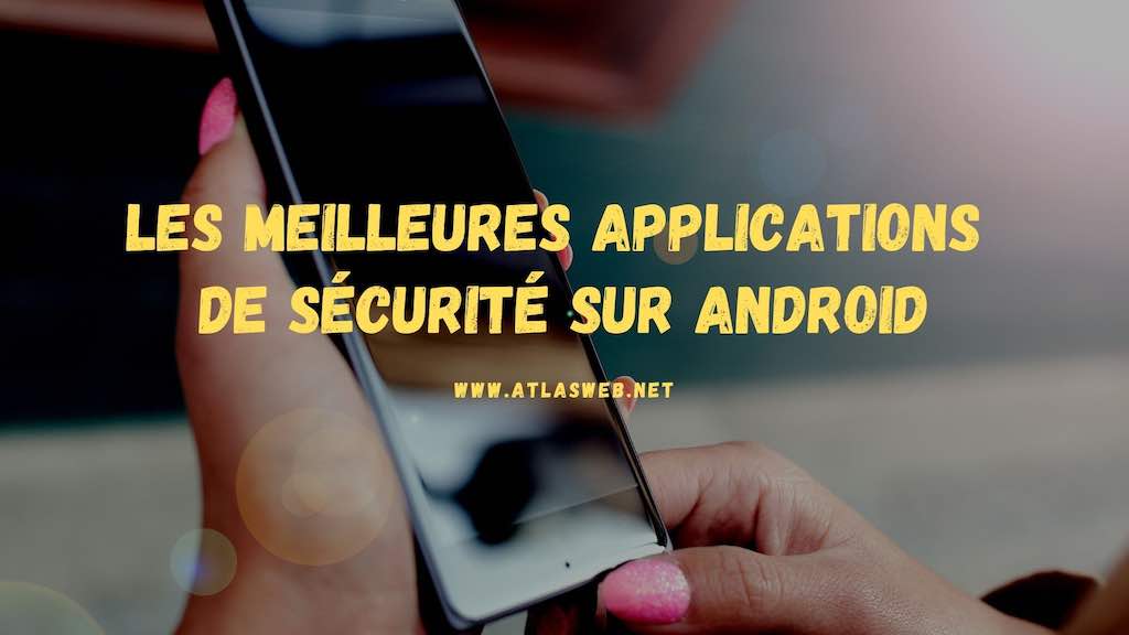 les meilleures applications de sécurité sur Android