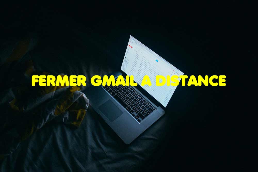 Fermer Gmail à distance
