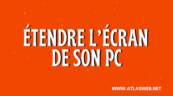 Étendre l’écran de son PC