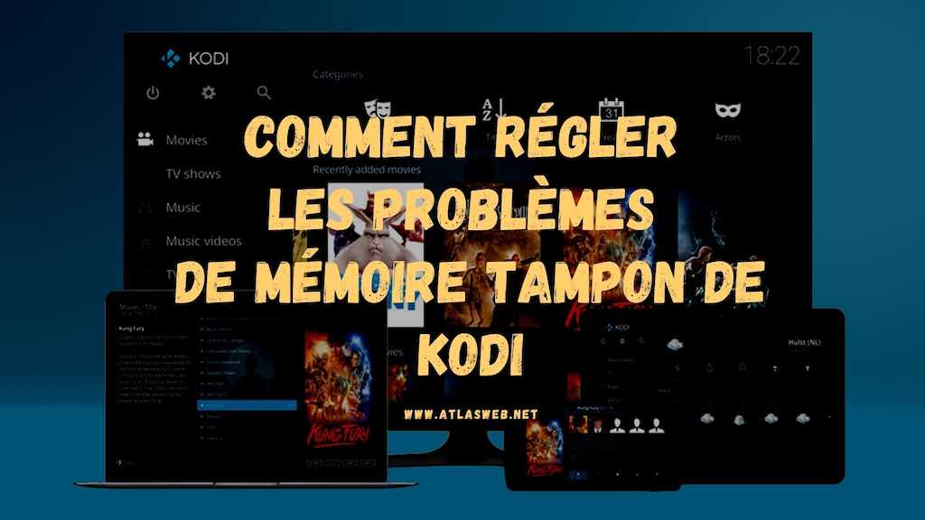 Comment régler les problèmes de mémoire tampon de Kodi