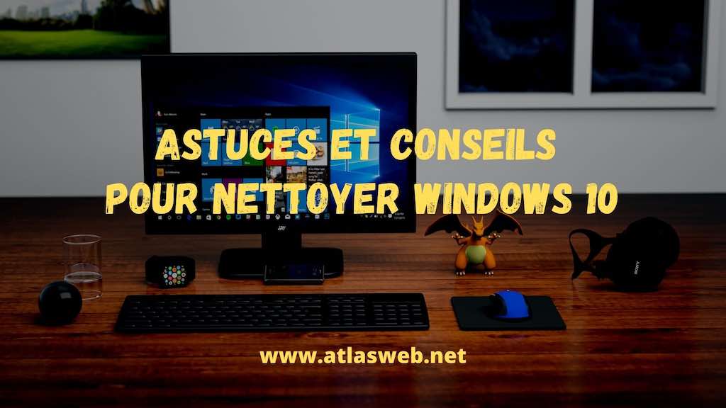 Astuces et conseils pour nettoyer windows 10