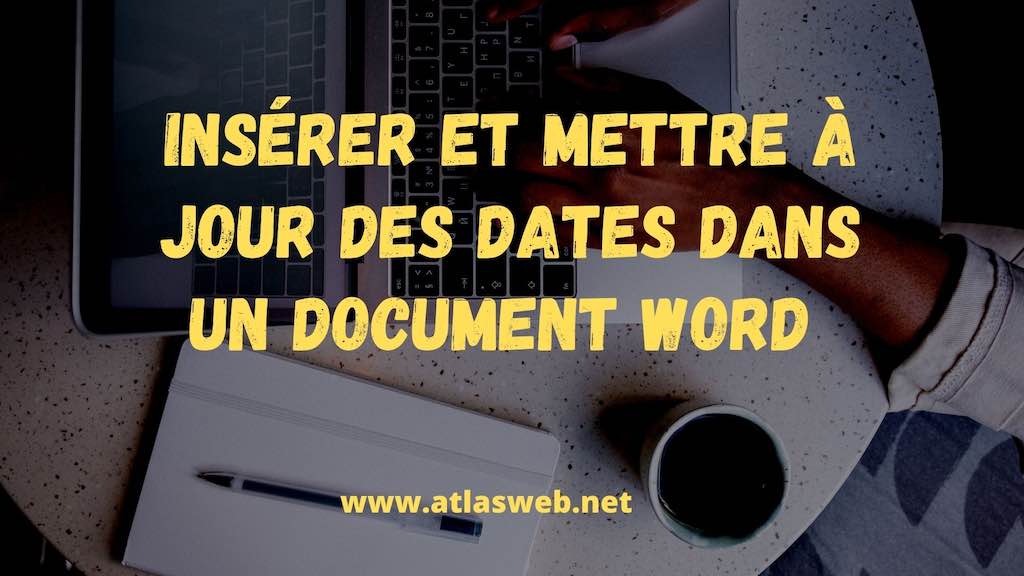 Insérer et mettre à jour des dates dans un document Word