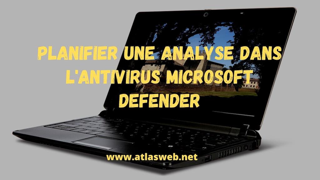 Planifier une analyse dans l'Antivirus Microsoft Defender