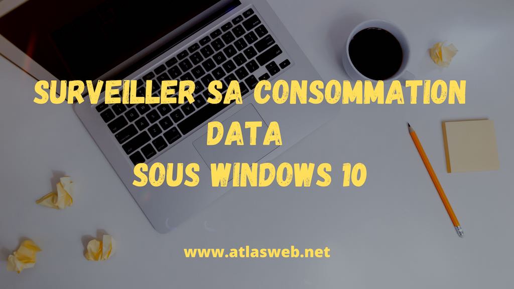 Surveiller sa consommation data sous Windows 10