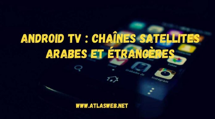 Android TV : chaînes satellites arabes et étrangères