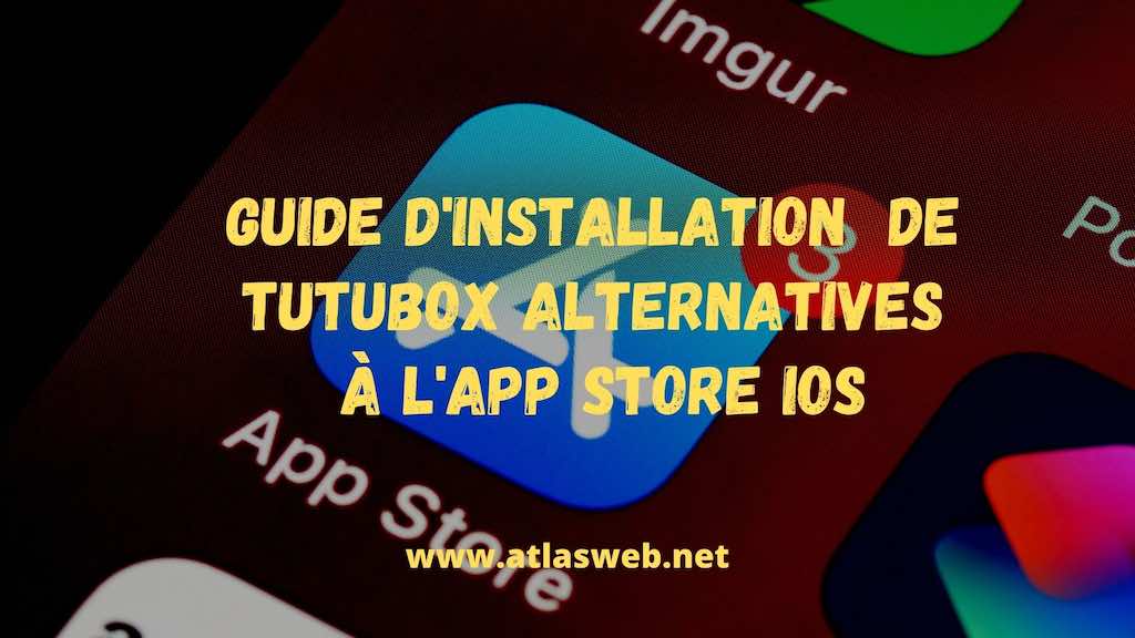 Guide d'installation de TuTuBox Alternatives à l'App Store iOS