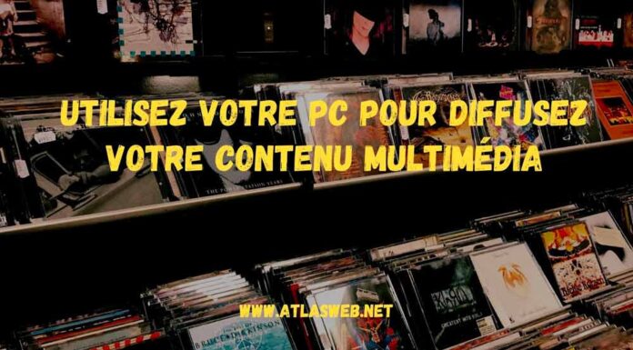 Utilisez votre PC pour diffusez votre contenu multimédia