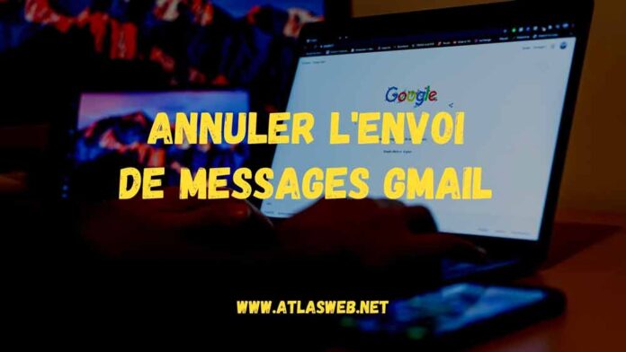 Annuler l'envoi de messages Gmail
