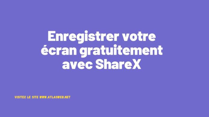 Enregistrer votre écran gratuitement avec ShareX