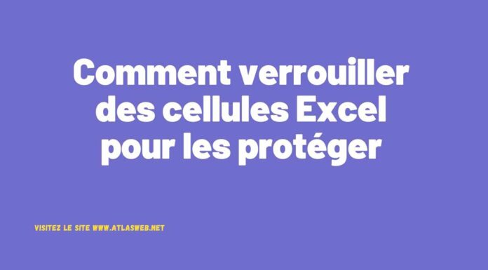 Comment verrouiller des cellules Excel pour les protéger