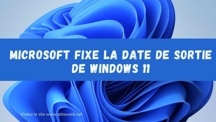 Microsoft fixe la date de sortie de Windows 11
