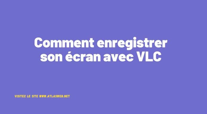 Comment enregistrer son écran avec VLC