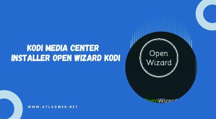 Kodi Media Center : Installer Open Wizard Kodi