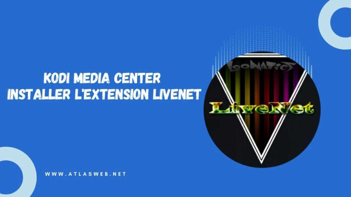Kodi Media center : Installer l’extension LiveNet