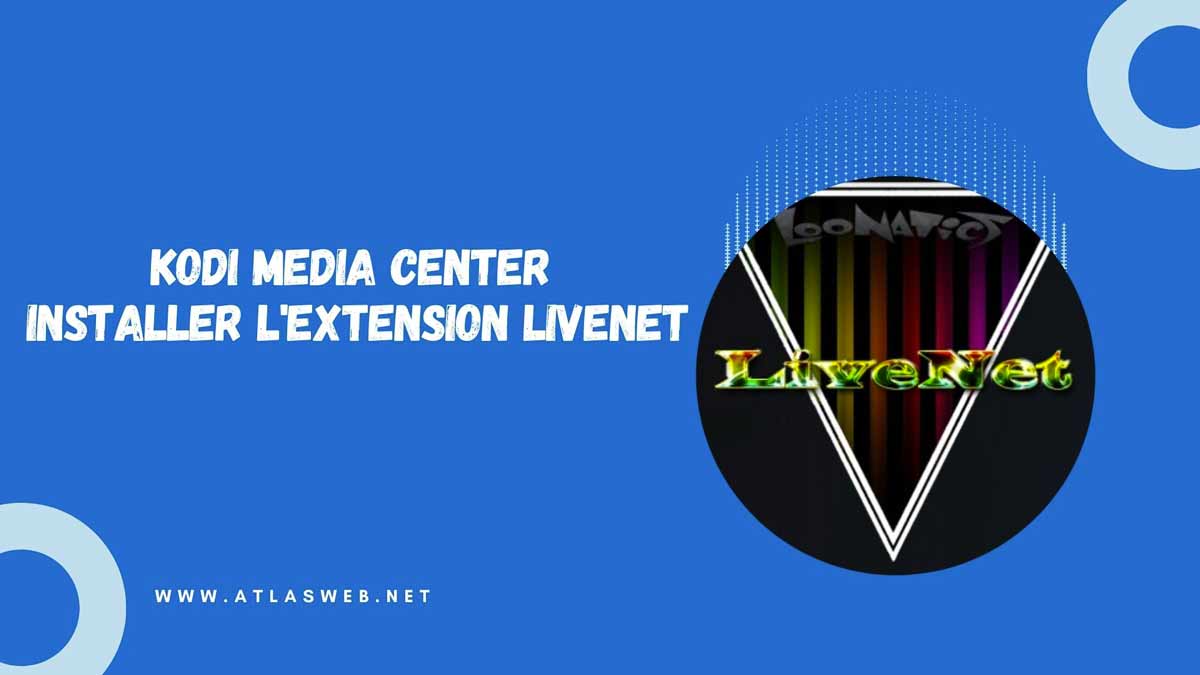 Kodi Media center : Installer l’extension LiveNet