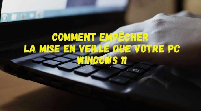 Comment empêcher la mise en veille que votre PC Windows 11