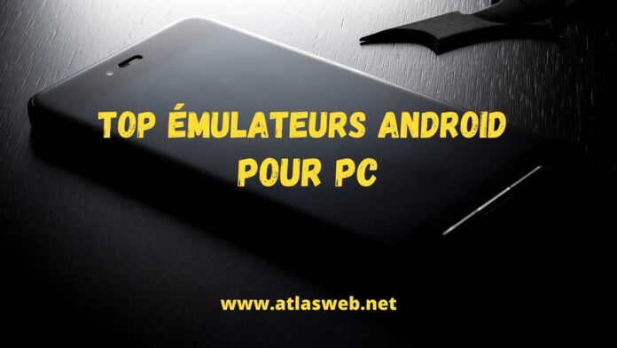 Top émulateurs Android pour PC