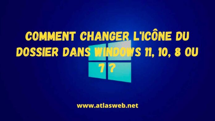 Comment changer l'icône du dossier dans Windows 11, 10, 8 ou 7 ?