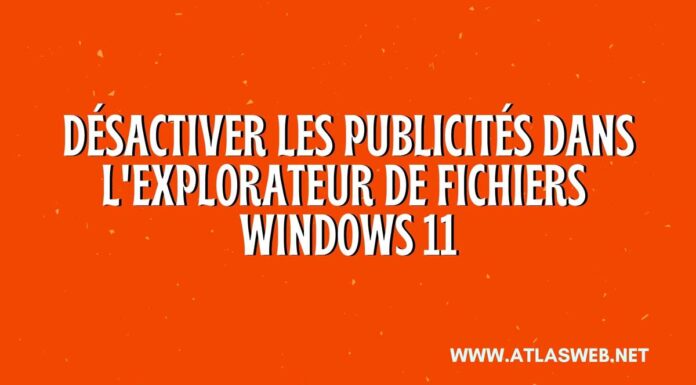 Désactiver les publicités dans l'explorateur de fichiers Windows 11