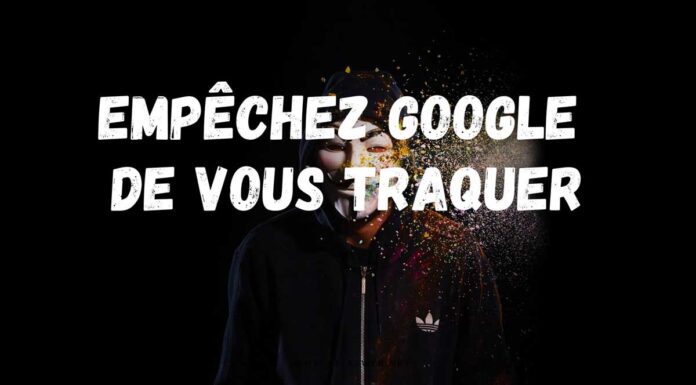 Empêchez Google de vous traquer