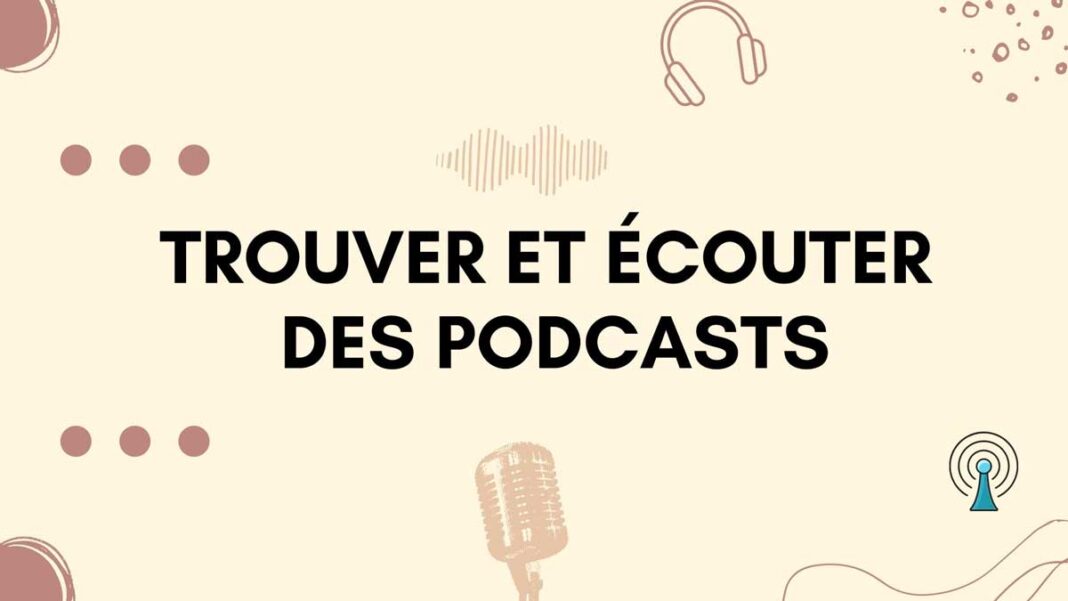 Trouver et écouter des Podcasts