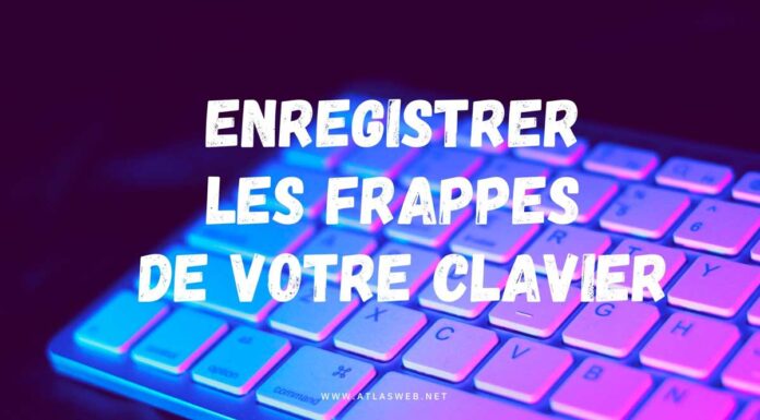 Enregistrer toutes frappes de votre clavier