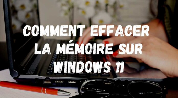 Comment effacer la mémoire sur Windows 11