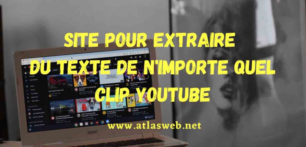 Site pour extraire du texte de n’importe quel clip YouTube