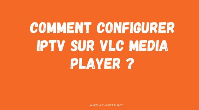 Comment configurer IPTV sur VLC Media Player ?