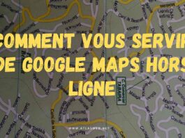 Comment utiliser les cartes Google Maps hors ligne