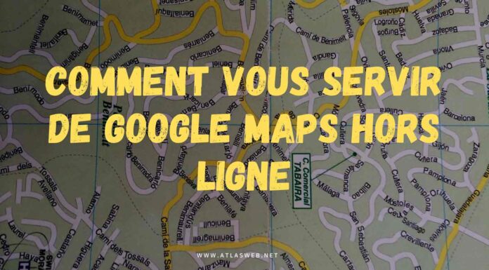 Comment utiliser les cartes Google Maps hors ligne