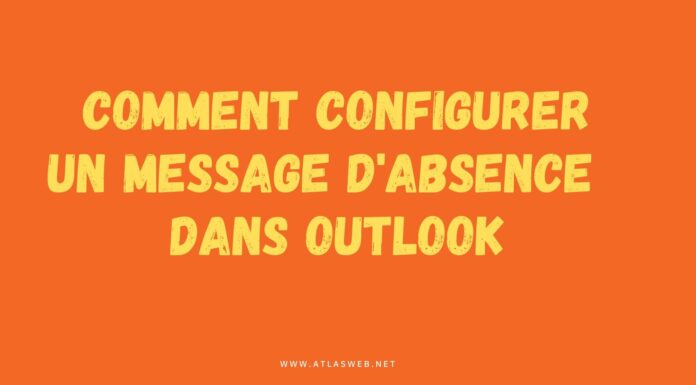 Comment configurer une réponse d'absence dans Outlook