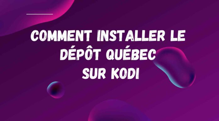 Comment installer le dépôt Québec sur Kodi