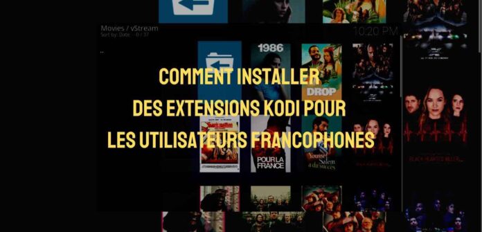 Comment installer des extensions Kodi pour les utilisateurs francophones