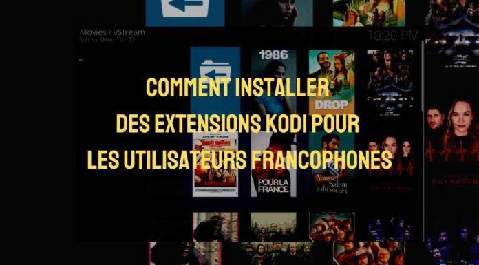 Comment installer des extensions Kodi pour les utilisateurs francophones