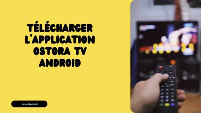 Télécharger l'application Ostora TV Android