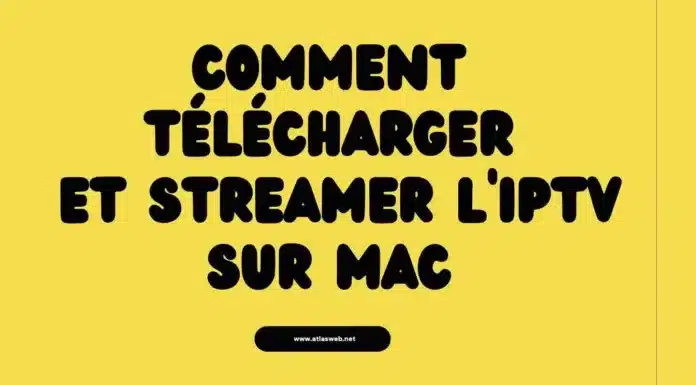 Comment Télécharger et Streamer l'IPTV sur Mac