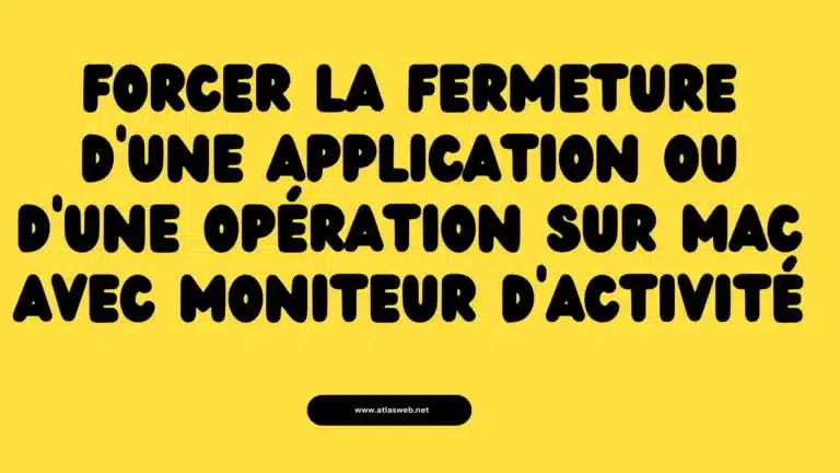 Forcer la fermeture d'une application